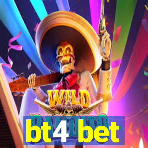 bt4 bet